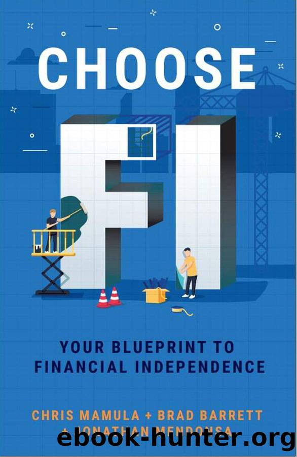 Choose FI: Your Blueprint to Financial Independence by Chris Mamula & Brad Barrett & Jonathan Mendonsa