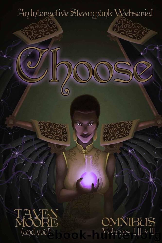 Choose Omnibus (Choose: An Interactive Steampunk Webserial Book 3) by Moore Taven
