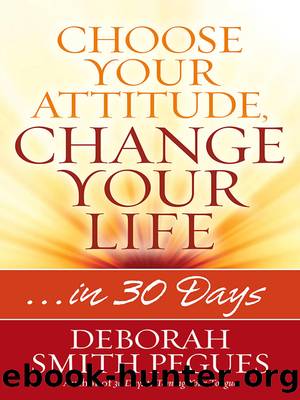 Choose Your Attitude, Change Your Life by Deborah Smith Pegues