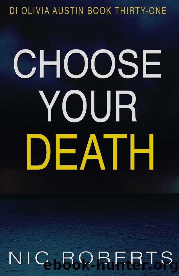 Choose Your Death (DI Olivia Austin Book 31): A fast-paced crime thriller by Nic Roberts