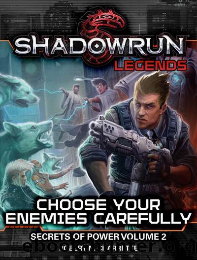 Choose Your Enemies Carefully: Shadowrun Legends, #2 by Robert N. Charrette