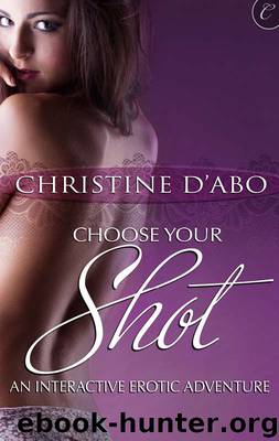 Choose Your Shot: An Interactive Erotic Adventure by Christine D'Abo