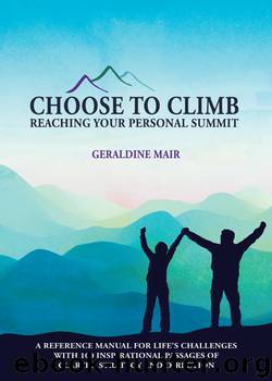Choose to Climb--Reaching Your Personal Summit by Geraldine Mair