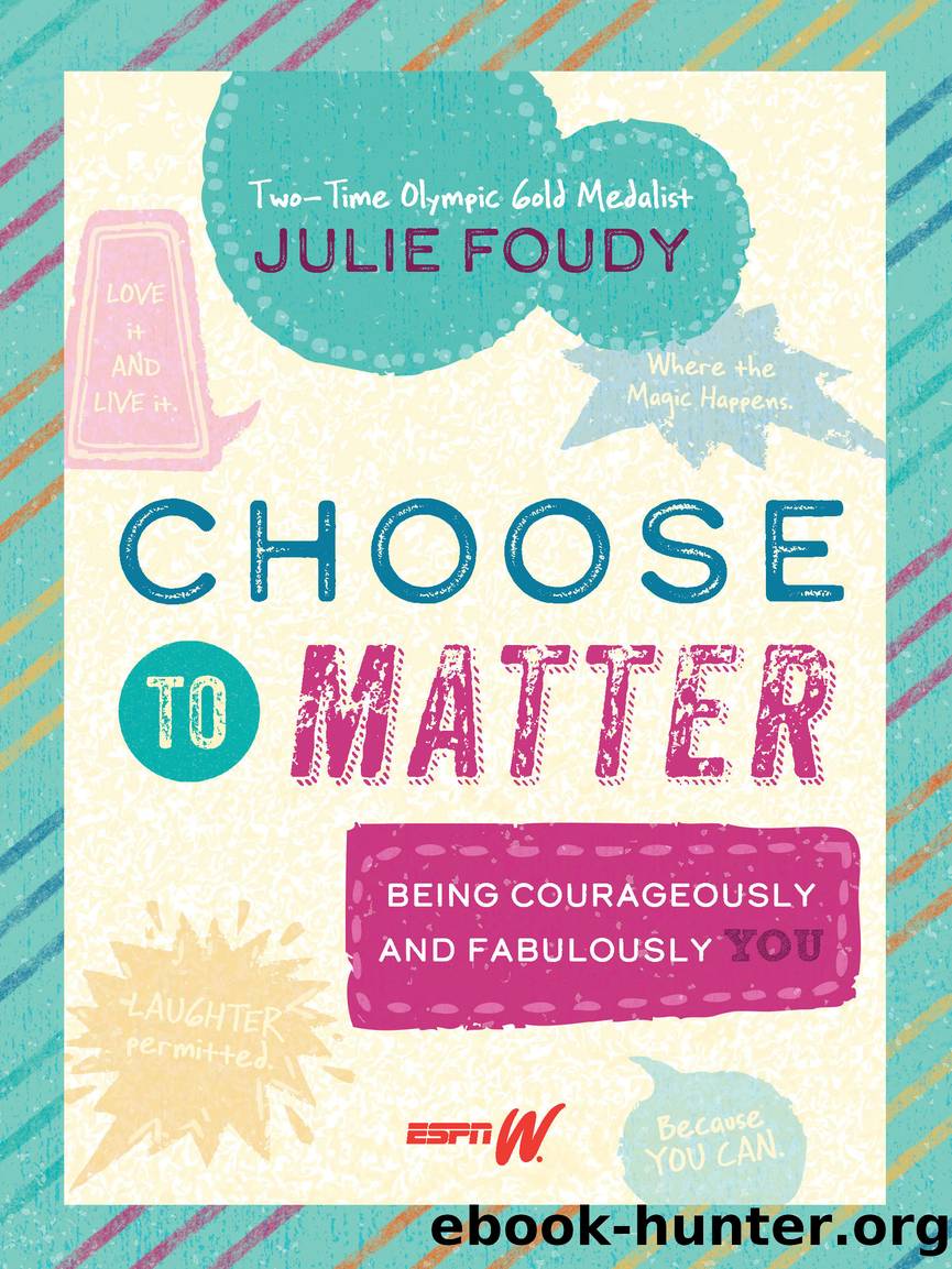 Choose to Matter by Julie Foudy