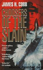 Choosers of the Slain by James H. Cobb