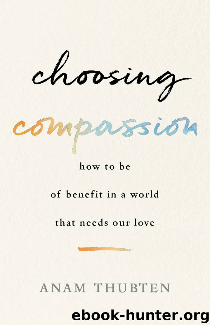 Choosing Compassion by Anam Thubten & Sharon Roe
