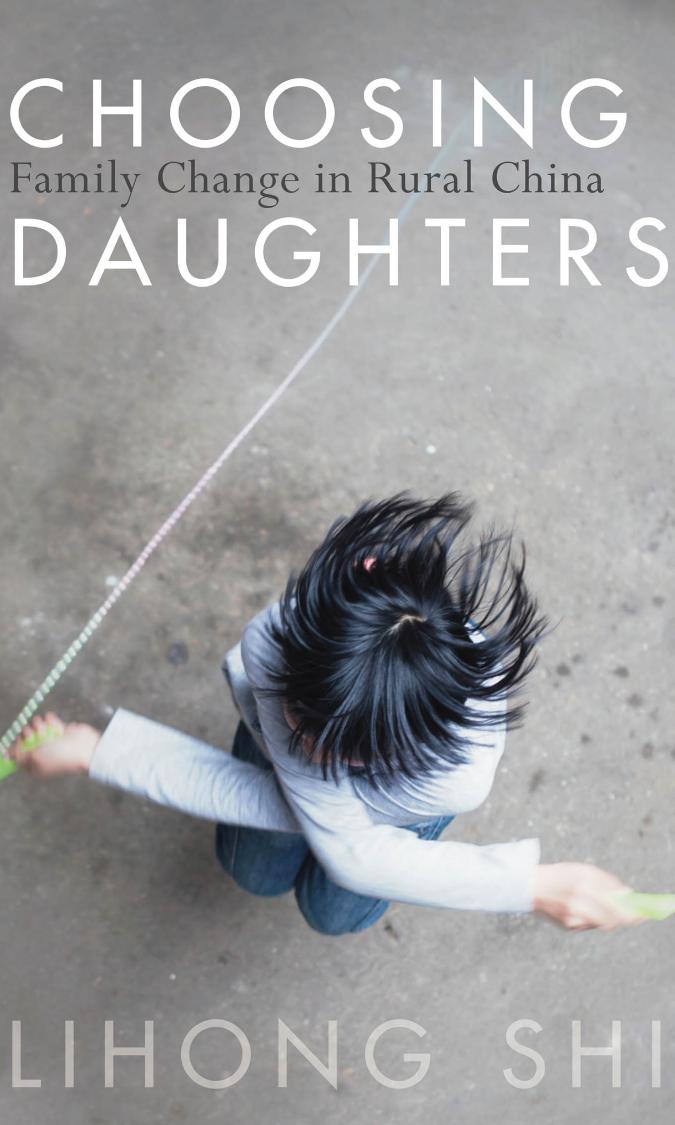 Choosing Daughters: Family Change in Rural China by Unknow