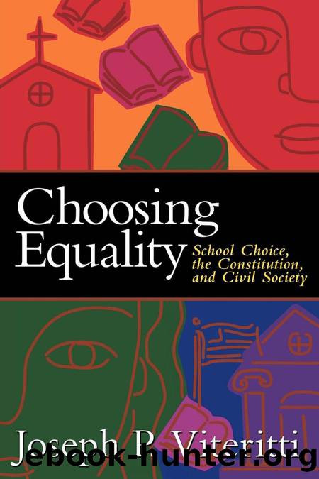 Choosing Equality : School Choice, the Constitution, and Civil Society by Joseph Viteritti