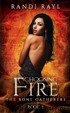 Choosing Fire: Book Two (The Bone Gatherers 2) by Randi Rayl