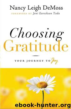 Choosing Gratitude: Your Journey to Joy by DeMoss Nancy Leigh & Joni Eareckson Tada