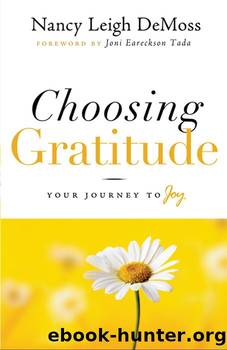 Choosing Gratitude: Your Journey to Joy by Nancy Leigh DeMoss & Joni Eareckson Tada