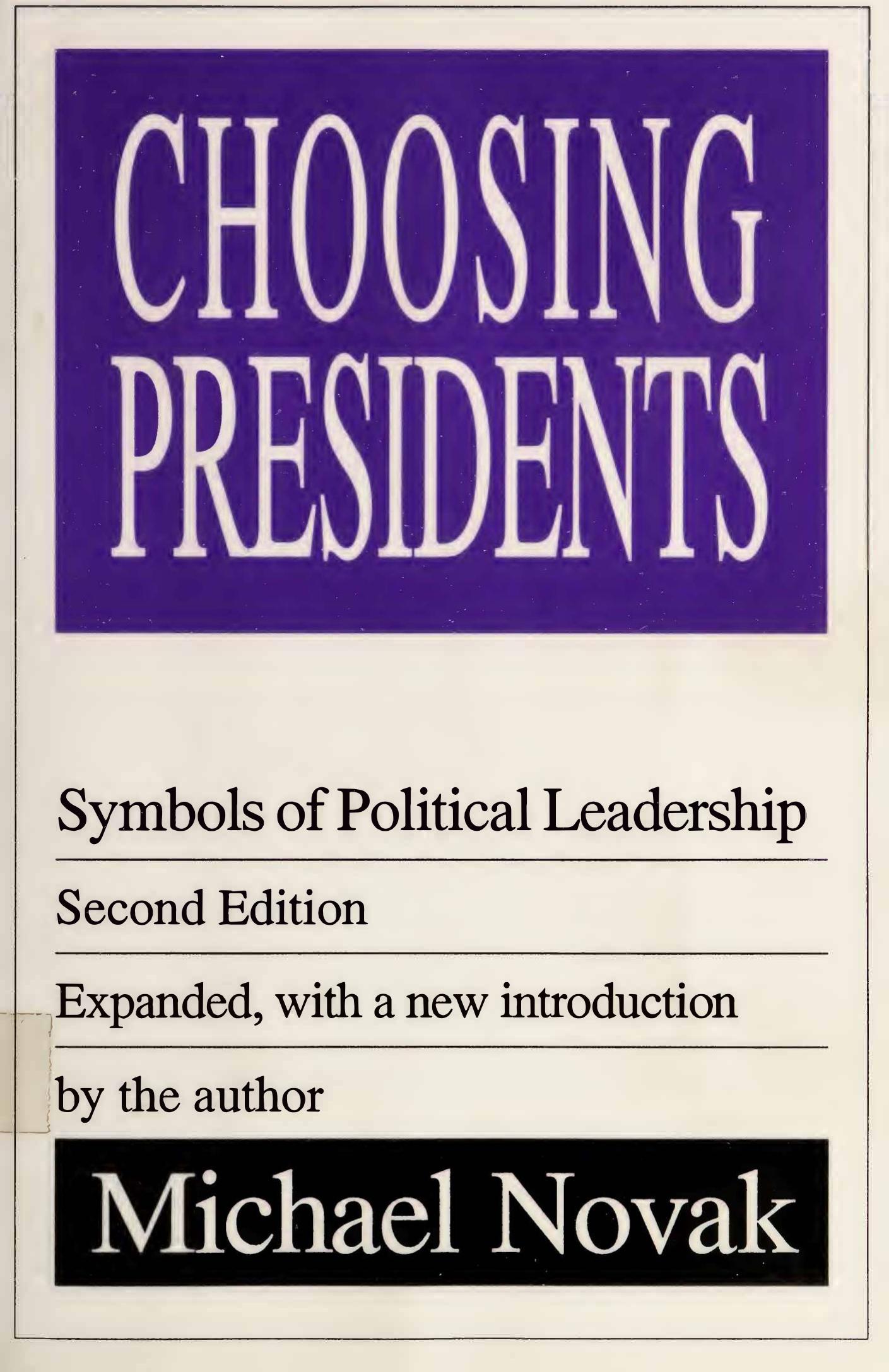 Choosing Presidents - Symbols of Political Leadership by Michael Novak