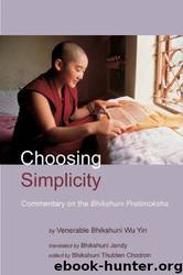 Choosing Simplicity: A Commentary on the Bhikshuni Pratimoksha by Wu Yin & Thubten Chodron
