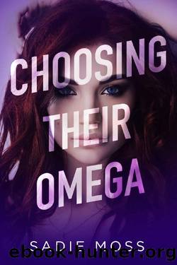 Choosing Their Omega by Sadie Moss