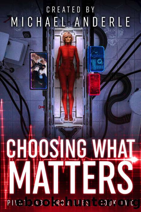 Choosing What Matters (Pivot Lab Chronicles Book 2) by Michael Anderle
