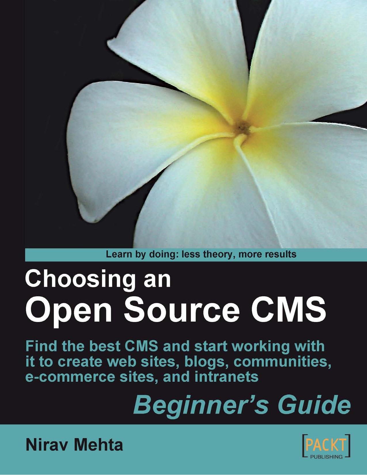 Choosing an Open Source CMS Beginner's Guide [2009, Packt] by Unknown