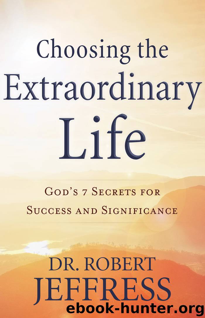 Choosing the Extraordinary Life by Dr. Robert Jeffress