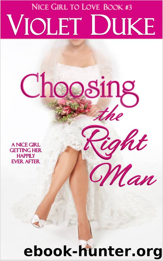 Choosing the Right Man (NICE GIRL TO LOVE Book Three) by Violet Duke