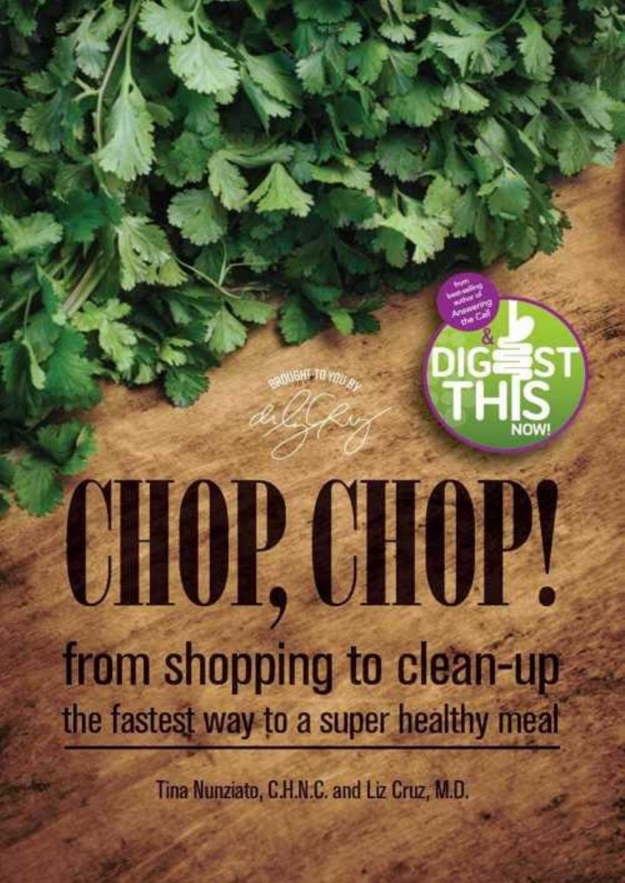 Chop, Chop! from shopping to clean-up the fastest way to a super healthy meal by Tina Nunziato