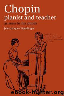 Chopin: Pianist and Teacher: As Seen by his Pupils by Jean-Jacques Eigeldinger