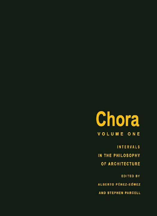Chora 1: Intervals in the Philosophy of Architecture by Alberto Perez-Gomez Stephen Parcell