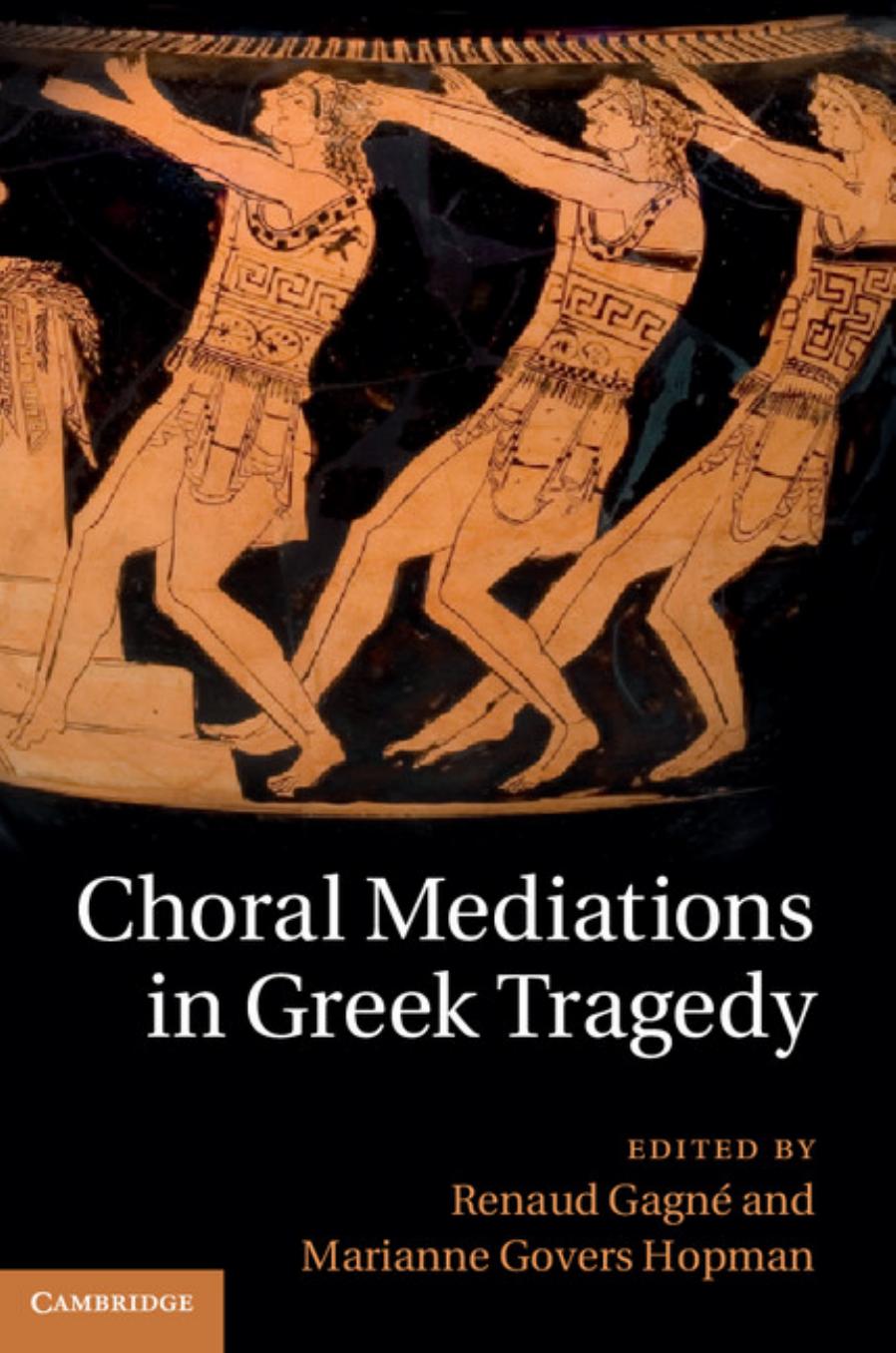Choral Mediations in Greek Tragedy by RENAUD GAGNÉ & Marianne Govers Hopman