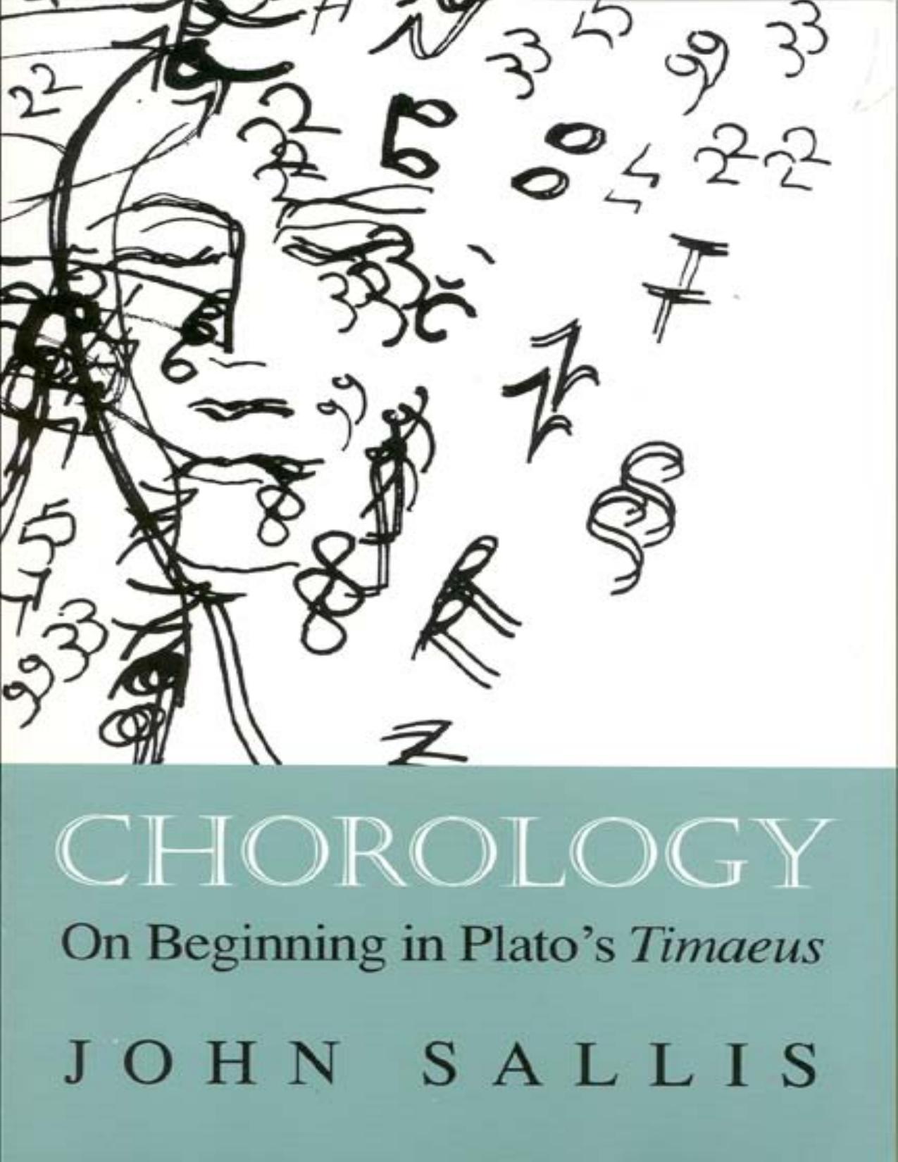 Chorology: On Beginning in Platoâs Timaeus by John Sallis