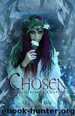 Chosen (Book #3) (Daughters of the Sea) by Kristen Day
