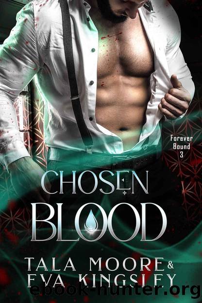 Chosen Blood: A fated mates steamy vampire romance (Forever Bound Book 3) by Tala Moore & Eva Kingsley