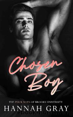 Chosen Boy: A Fake Relationship Hockey Romance (The Puck Boys of Brooks University Book 4) by Hannah Gray