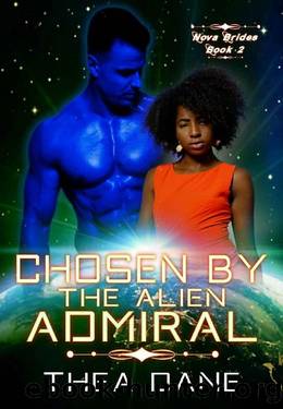 Chosen By The Alien Admiral: Sci-Fi Alien Romance (Nova Brides Book 2) by Thea Dane