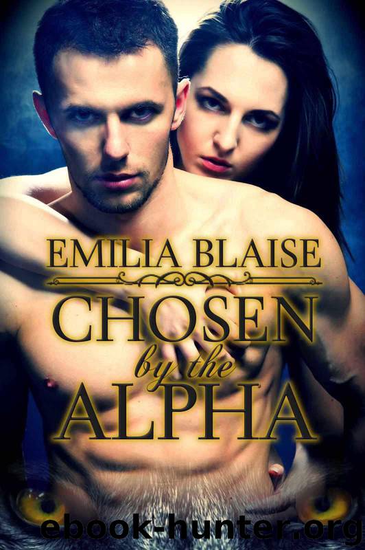 Chosen By The Alpha (Paranormal BBW Werewolf Erotic Romance) by Blaise Emilia