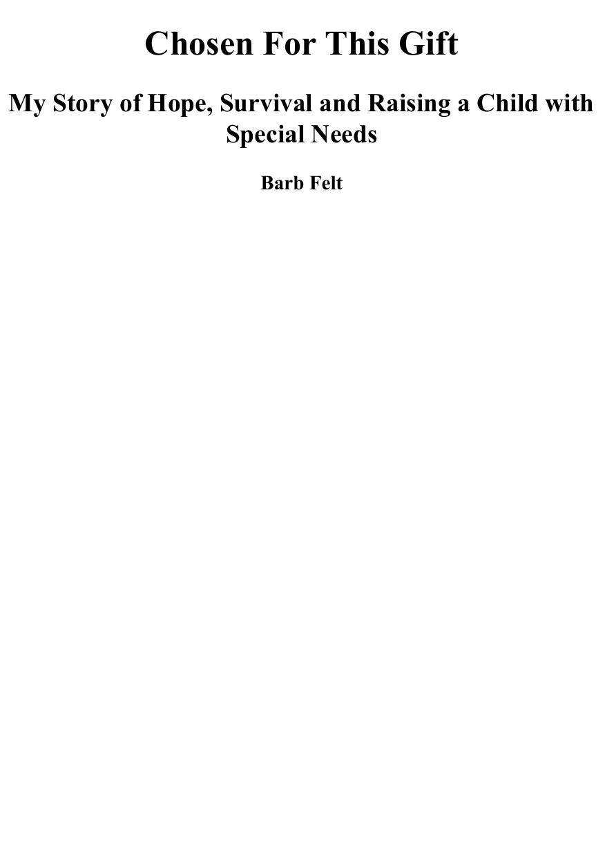 Chosen For This Gift: My Story of Hope, Survival and Raising a Child with Special Needs by Barb Felt