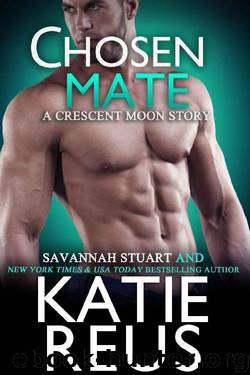 Chosen Mate (Crescent Moon Series Book 9) by Katie Reus & Savannah Stuart