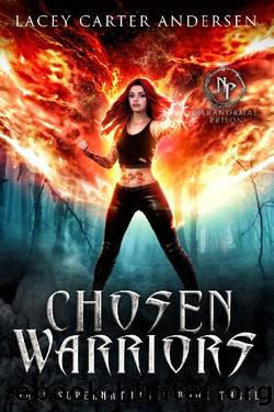 Chosen Warriors: A Reverse Harem Romance (Paranormal Prison: Dark Supernaturals Book 3) by Lacey Carter Andersen