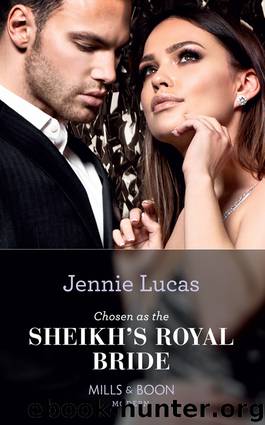Chosen as the Sheikh’s Royal Bride by Jennie Lucas