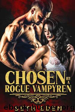 Chosen by A Rogue Vampyren: Dark Vampire Romance by Seth Eden