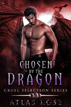 Chosen by the Dragon: Gothic Romance (Cruel Selection Dragon Series Book 2) by Atlas Rose