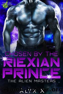 Chosen by the Riexian Prince by Alyx X