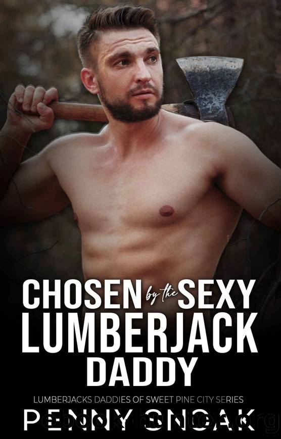 Chosen by the Sexy Lumberjack Daddy by Snoak Penny