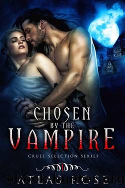 Chosen by the Vampire_Book 1_Gothic Romance by Atlas Rose