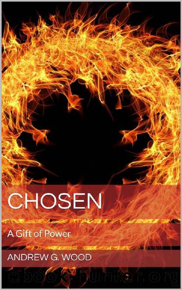 Chosen: A Gift of Power by Andrew G. Wood