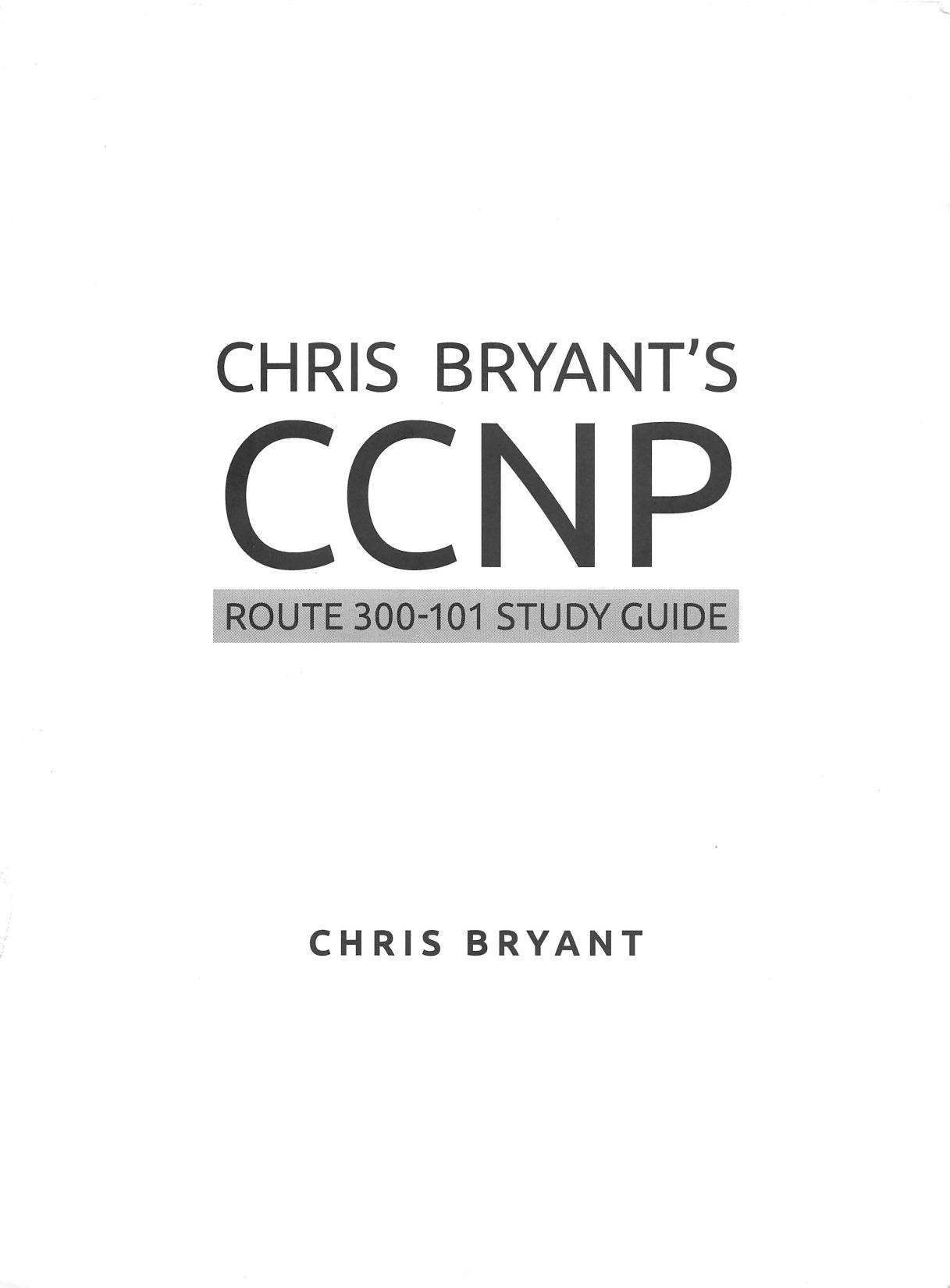 Chris Bryant CCNP Route 300-101 by Chris Bryant