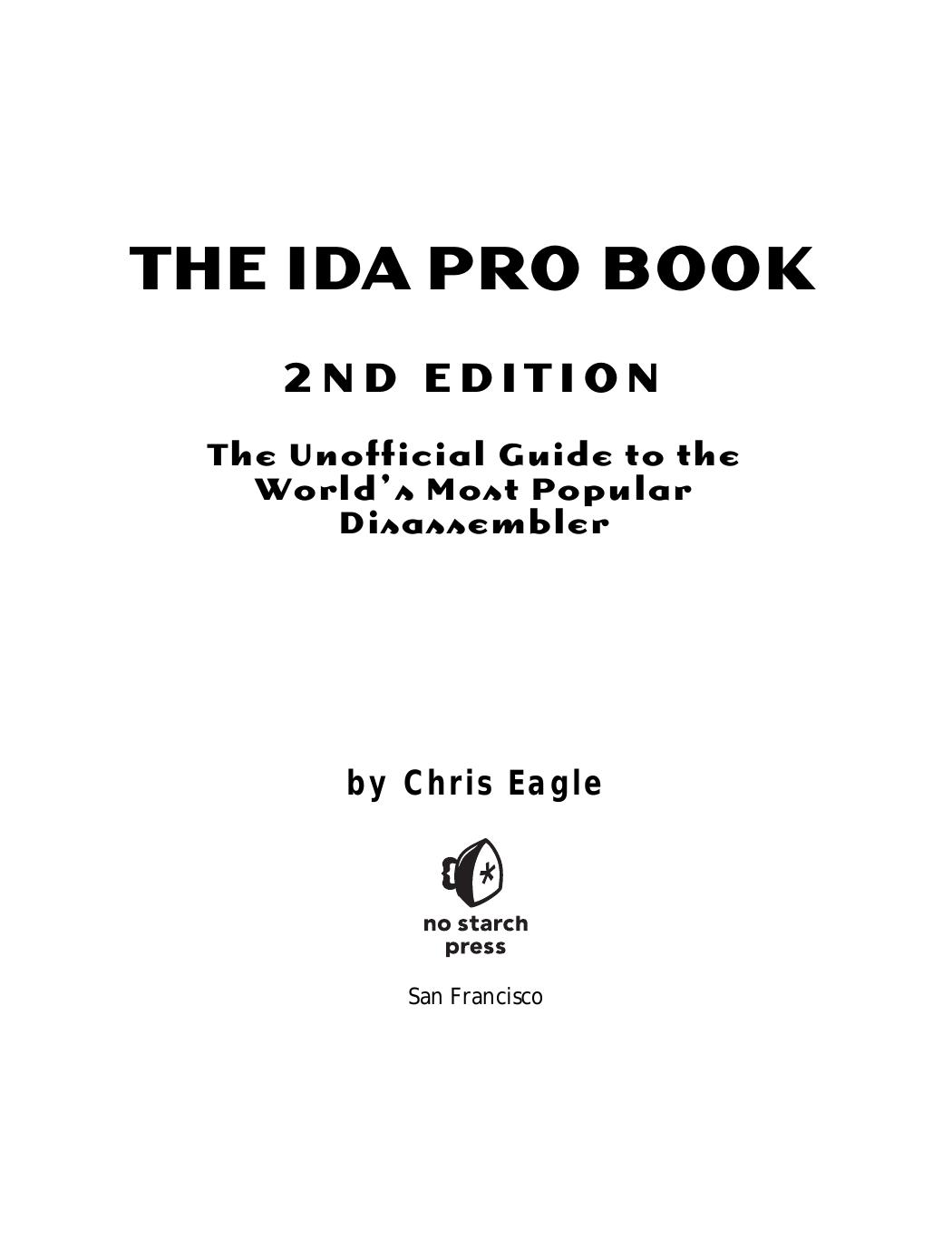 Chris Eagle The IDA pro book the unofficial guide to the worlds most popular disassembler by Unknown