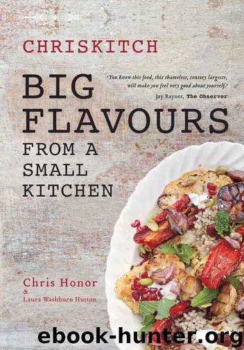 Chriskitch: Big Flavours from a Small Kitchen by Honor Chris & Washburn Hutton Laura