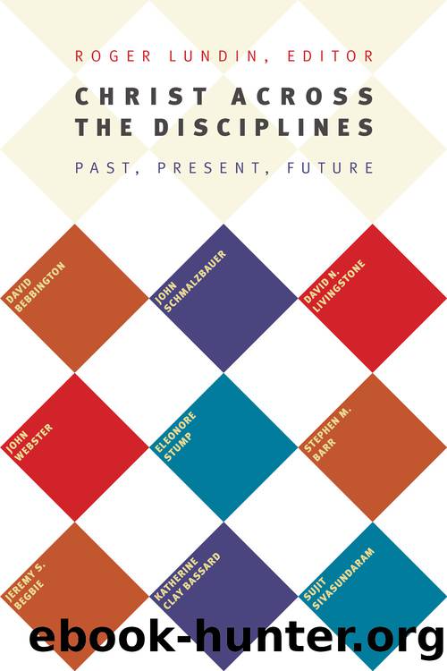 Christ Across the Disciplines by Lundin Roger;Barr Stephen M.;Bassard Katherine Clay;Bebbington David;Begbie Jeremy S.;