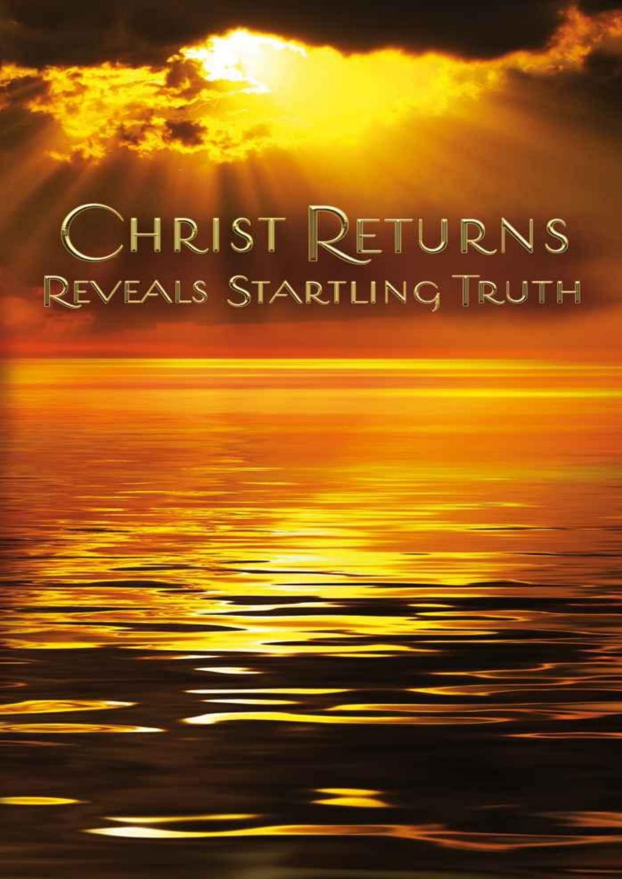 Christ Returns - Reveals Startling Truth by Recorder