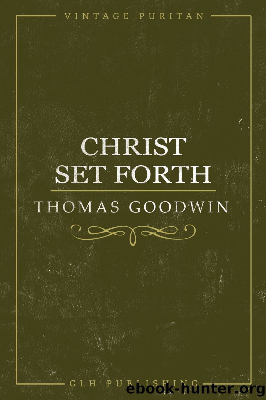 Christ Set Forth by Thomas Goodwin