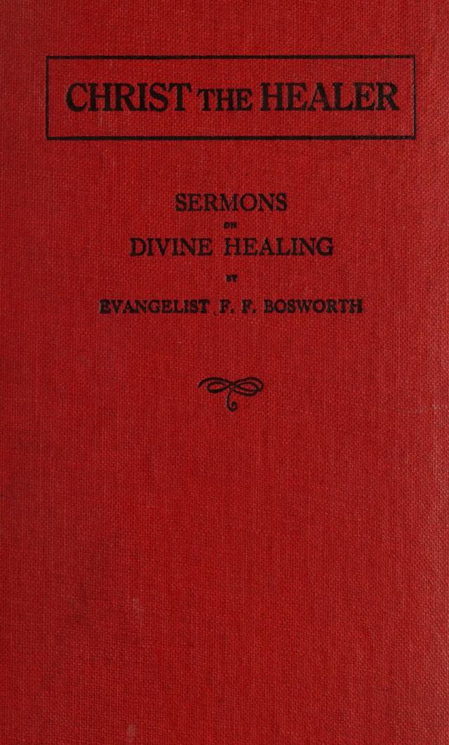 Christ The Healer by F.F. Bosworth (Original Edition) by F.F. Bosworth