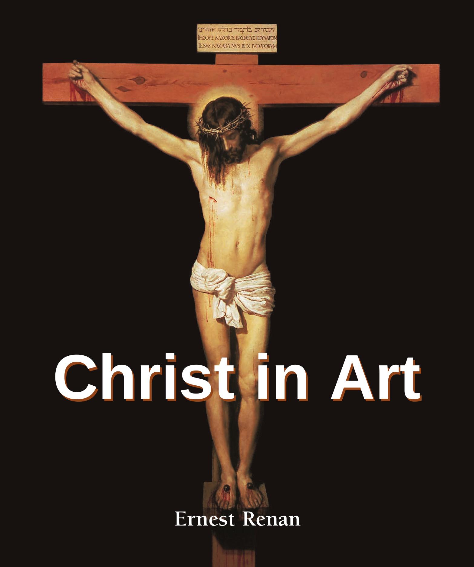 Christ in Art by Ernest Renan
